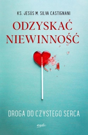 Odzyskać niewinność - Jesús Maria Silva Castignani