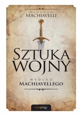 Sztuka wojny według Machiavellego - Niccolò Machiavelli