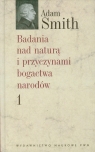 Badania nad naturą i przyczynami bogactwa narodów Tom 1  Smith Adam