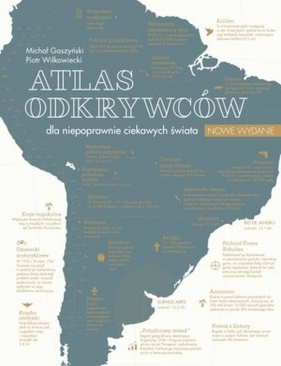 Atlas odkrywców dla niepoprawnie ciekawych świata - Wilkowiecki Piotr