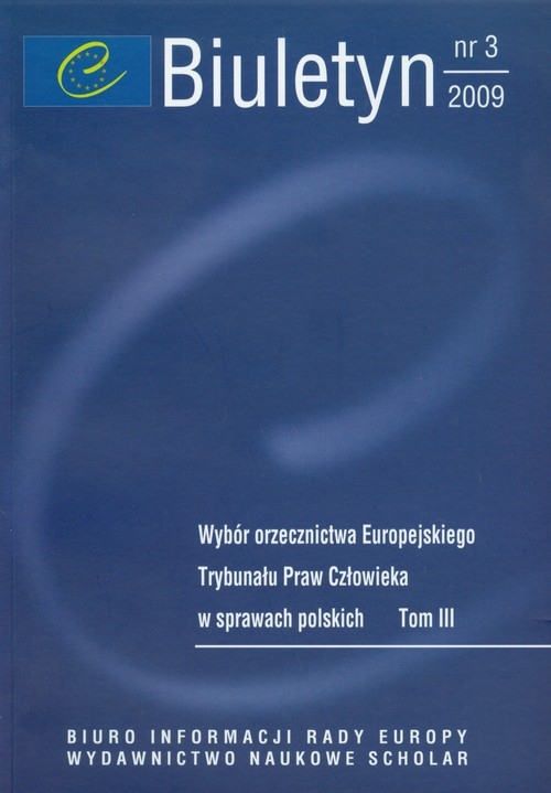 Biuletyn 3/2009 Wybór orzecznictwa Europejskiego Trybunału Praw Człowieka w sprawach polskich tom 3