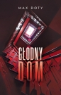 Głodny dom - Max Doty .