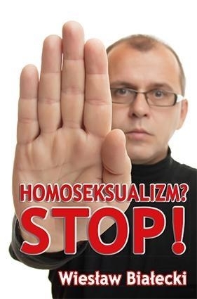 Homoseksualizm? Stop! - Białecki Wiesław 
