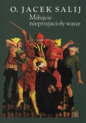 Miłujcie nieprzyjacioły wasze