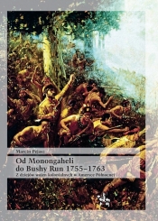 Od Monongaheli do Bushy Run 1755-1763 - Pejasz Marcin