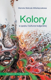 Kolory w języku i kulturze bułgarskiej - Walczak-Mikołajczakowa Mariola