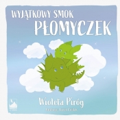 Wyjątkowy smok Płomyczek - Piróg Wioleta