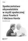 Społeczeństwo obywatelskie w myśli społecznej Jana Pawła II i Václava Balcerczyk Ilona