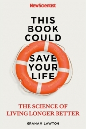 This Book Could Save Your Life: The Science of Living Longer Better - New Scientist