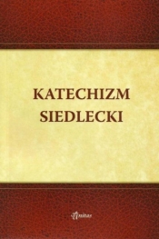 Katechizm Siedlecki - ks. kan. Krzysztof Baryga, Franków Dorota , Aneta Sobierajska