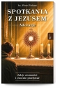 Spotkania z Jezusem. Adoracje - Piotr Piekart