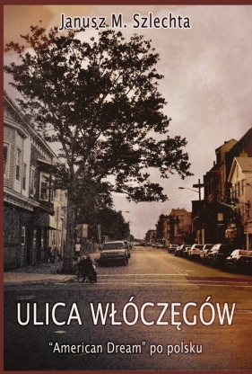 Ulica Włóczęgów (9788365411303) - Janusz M. Szlechta