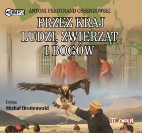 Przez kraj ludzi, zwierząt i bogów (Audiobook) - Antoni Ferdynand Ossendowski