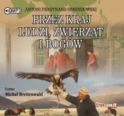 Przez kraj ludzi, zwierząt i bogów (Audiobook) - Antoni Ferdynand Ossendowski