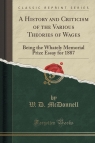 A History and Criticism of the Various Theories of Wages Being the Whately McDonnell W. D.