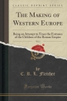 The Making of Western Europe, Vol. 1 Being an Attempt to Trace the Fletcher C. R. L.