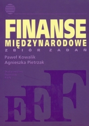 Finanse międzynarodowe Zbiór zadań - Paweł Kowalik, Agnieszka Pietrzak