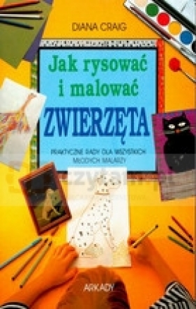Jak rysować i malować zwierzęta - Craig Diana