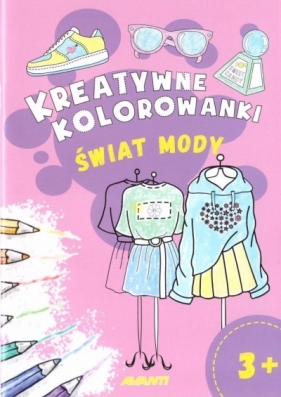Kreatywne kolorowanki. Świat mody - Opracowanie zbiorowe