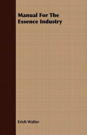 Manual For The Essence Industry - Walter Erich