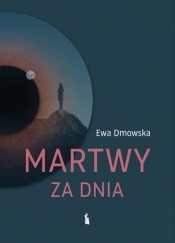 Martwy za dnia - Ewa Dmowska