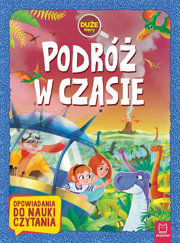 <img src='https://webimage.pl/pics/303/6/d9788381066303-2.png' style='height:440px' /> Podróż w czasie. Duże litery. Opowiadania do nauki czytania