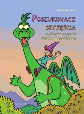 Poszukiwacz szczęścia czyli nowa przygoda Smoka Zenobiusza - Safarzyńska Elżbieta