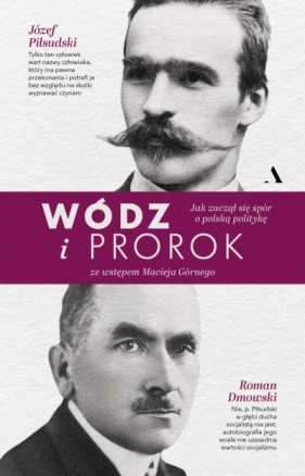 Wódz i prorok. Jak zaczął się spór o polską politykę - Roman Dmowski