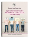 Język metaforyczny młodzieży z dysleksją rozwojową Sala-Suszyńska Justyna
