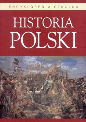 Encyklopedia szkolna. Historia Polski BELLONA - Opracowanie zbiorowe