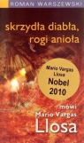 Skrzydła diabła, rogi anioła Mówi Mario Vargas Llosa Warszewski Roman