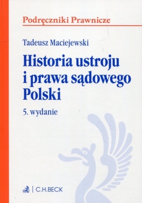 Historia ustroju i prawa sądowego Polski - Maciejewski Tadeusz