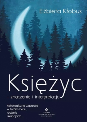 Księżyc - znaczenie i interpretacja Elżbieta Kłobus