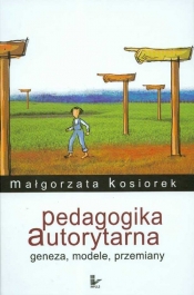 Pedagogika autorytarna Geneza modele przemiany