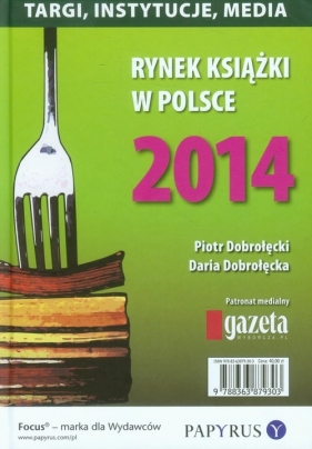 Rynek książki w Polsce 2014 Targi, instytucje, media - <br />