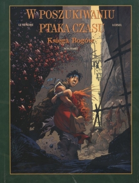 W poszukiwaniu ptaka czasu. Księga Bogów - Le Tendre, Loisel