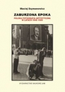 Zaburzona epoka Polska fotografia artystyczna w latach 1945-1955 Szymanowicz Maciej