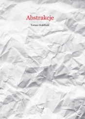 Abstrakcje - Kukliński Tomasz<br />