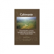 Całowanie. A Final Paleolithic and Early Mesolithic Site on an Island in the Ancient Vistula Channel - Schild Romuald