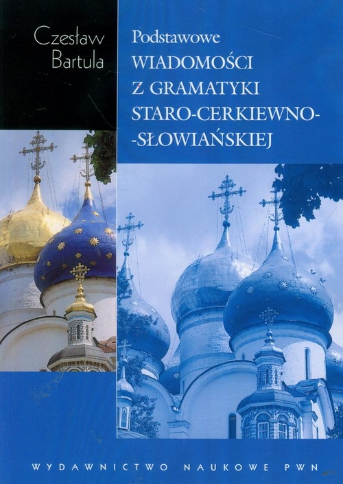 Podstawowe wiadomości z gramatyki staro-cerkiewno-słowiańskiej na tle porównawczym