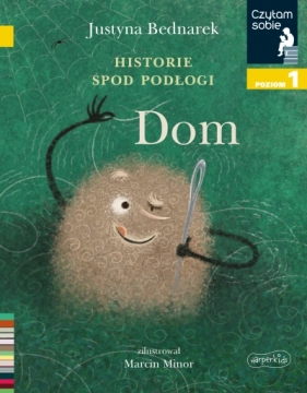 Historie spod podłogi. Dom. Tom 1 - Justyna Bednarek