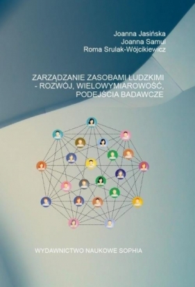 Zarządzanie zasobami ludzkimi - Rozwój... - Joanna Jasińska, Joanna Samul, Roma Strulak-Wójcikiewicz