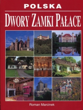 Polska Dwory zamki pałace - Marcinek Roman
