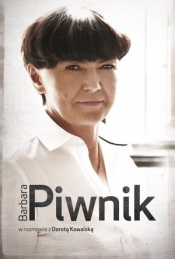 Barbara Piwnik w rozmowie z Dorotą Kowalską (książka z autografem) - Kowalska Dorota