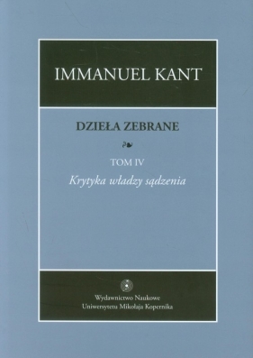 Dzieła zebrane Tom 4 Krytyka władzy sądzenia - Kant Immanuel<br />