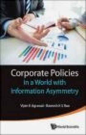 Corporate Policies in a World with Information Asymmetry Ramesh Rao, Vipin Agrawal