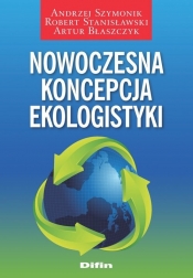 Nowoczesna koncepcja ekologistyki - Andrzej Szymonik