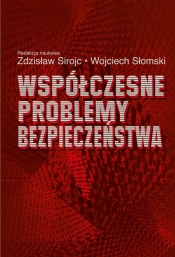Współczesne problemy bezpieczeństwa - Słomski Wojciech (red.), Sirojć Zdzisław