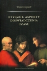 Etyczne aspekty doświadczenia czasu Załuski Wojciech