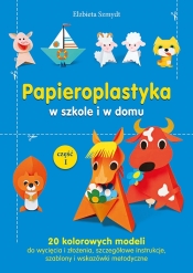 Papieroplastyka w szkole i w domu część 1 - Elżbieta Szmydt